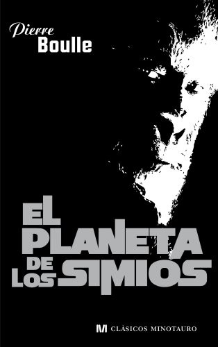 Pierre Boulle: El planeta de los simios (2012, Ediciones Minotauro)