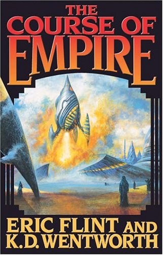 Eric Flint, K.D. Wentworth: The Course of Empire (Paperback, Baen)