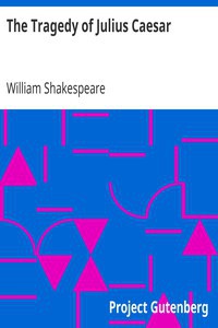 William Shakespeare: The Tragedy of Julius Caesar (1997, Project Gutenberg)