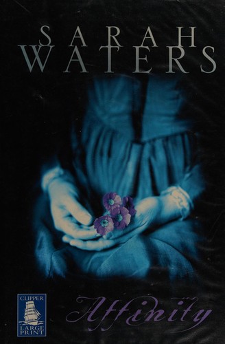 Sarah Waters: Affinity (2002, W. F. Howes Ltd)