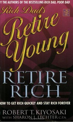 Robert T. Kiyosaki, Sharon L. Lechter: Rich Dad's Retire Young, Retire Rich (Rich Dad) (Paperback, Time Warner Paperbacks)