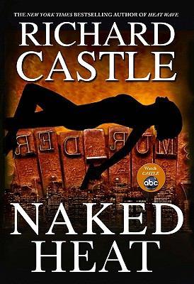 Richard Castle: Naked Heat (Hardcover, 2010, Hyperion)