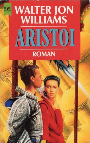 Walter Jon Williams: Aristoi (German language, 1996, Wilhelm Heyne Verlag)