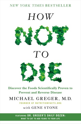 Gene Stone, Michael Greger: How Not to Die (Hardcover, 2015, Flatiron Books)