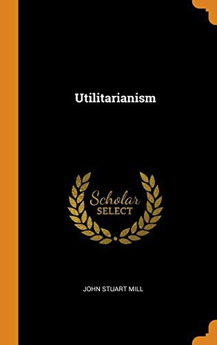 John Stuart Mill: Utilitarianism (Hardcover, Franklin Classics)