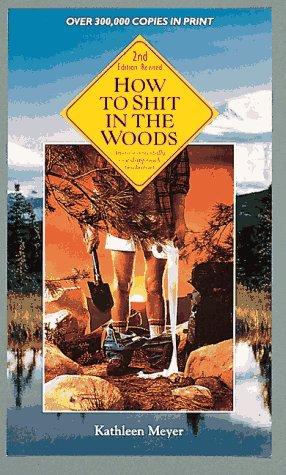 Kathleen Meyer: How to shit in the woods (1994, Ten Speed Press)