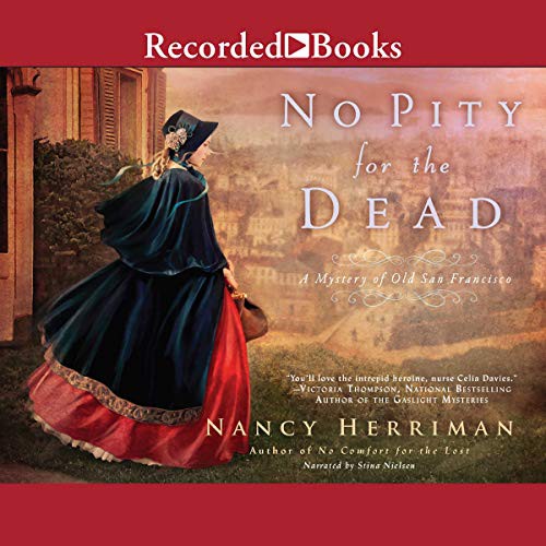 Nancy Herriman: No Pity For the Dead (AudiobookFormat, 2016, Recorded Books, Inc. and Blackstone Publishing)