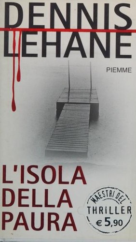 Dennis Lehane: L'isola della paura (Italian language, 2006, Piemme)