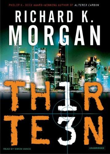 Richard K. Morgan: Thirteen (AudiobookFormat, 2007, Tantor Media)