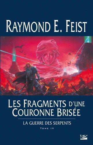 Raymond E. Feist: Les Fragments d'une couronne brisée (French language, 2005, Bragelonne)