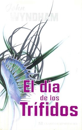 John Wyndham, Marcel Battin, Cover by Andy Bridge, Catalina Martinez Munoz: El día de los trífidos (Spanish language, 2008, Minotauro)