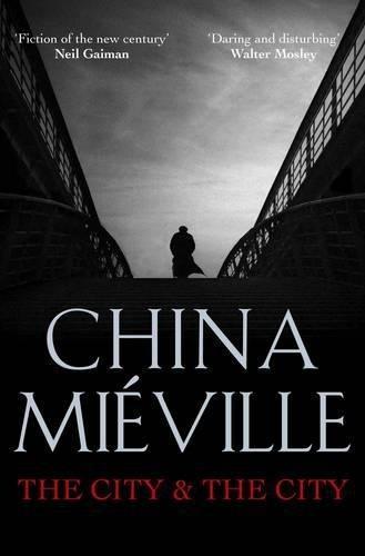 China Miéville: The City & the City (Paperback, 2010, Pan Books)