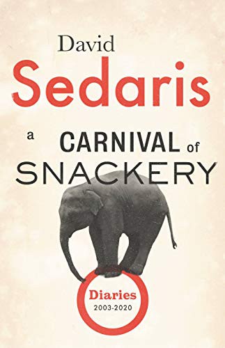 David Sedaris: A Carnival of Snackery (Hardcover, 2021, Little, Brown and Company)