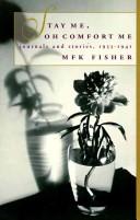 M.F.K. Fisher: STAY ME, OH COMFORT ME (Paperback, Pantheon)