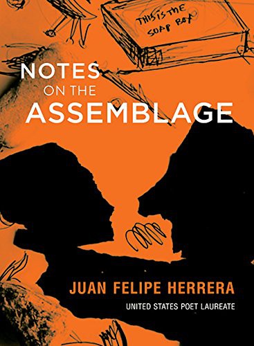 Juan Felipe Herrera: Notes on the Assemblage (Hardcover, 2015, City Lights Publishers)