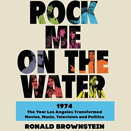 Ronald Brownstein: Rock Me on the Water (AudiobookFormat, 2021, HarperCollins B and Blackstone Publishing)