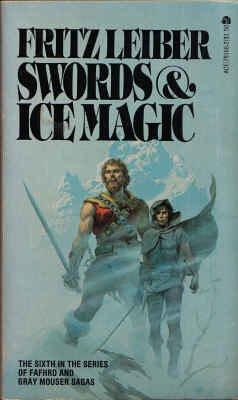 Fritz Leiber: Swords and Ice Magic (Fafhrd/Grey Mouser, 6) (1977, Ace Books)