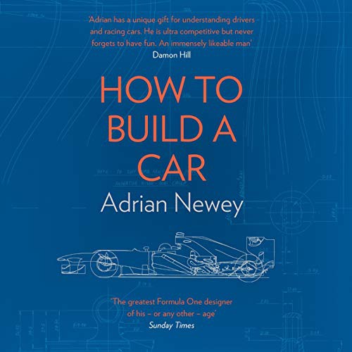 Adrian Newey: How to Build a Car (AudiobookFormat, HarperCollins UK and Blackstone Publishing, Harpernonfiction)