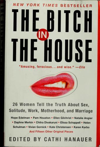 Cathi Hanauer: The bitch in the house (2003)