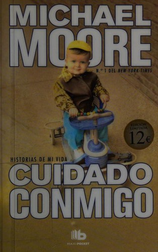 Michael Moore: Cuidado conmigo (Paperback, Spanish language, 2013, B de Bolsillo (Ediciones B))