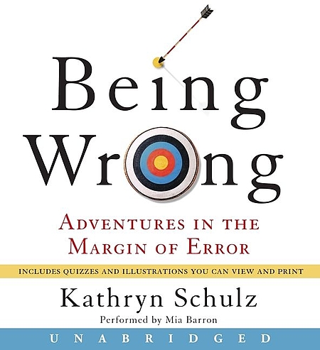 Kathryn Schulz: Being Wrong (AudiobookFormat, 2010, HarperAudio)