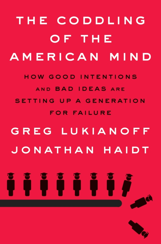 Greg Lukianoff, Jonathan Haidt: The Coddling of the American Mind (Hardcover, 2018, Penguin Press)