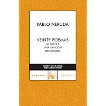 Pablo Neruda: Veinte poemas de amor y una canción desesperada (2007, Espasa-Calpe)