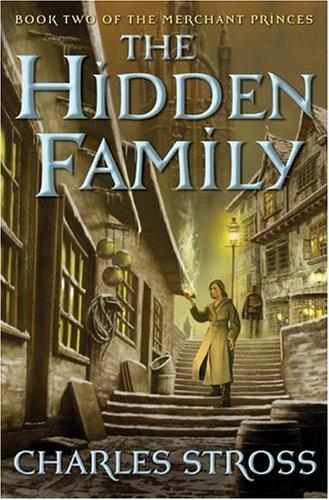 Charles Stross: The Hidden Family (Hardcover, 2005, Tor, Tor Books)