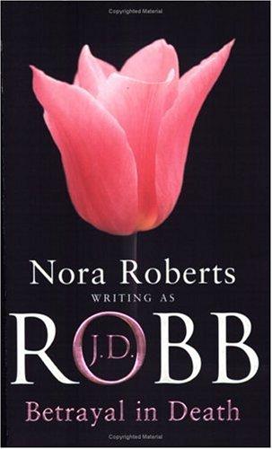 Nora Roberts: Betrayal in Death (Paperback, 2004, Piatkus Books)