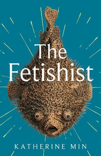 Katherine Min: The Fetishist (2024, Little, Brown Book Group Limited)