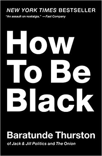 Baratunde Thurston: How to Be Black (2011, Harpercollins, Harper)