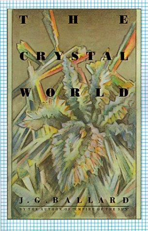 J. G. Ballard: The crystal world (1966, Farrar, Straus & Giroux, Farrar, Straus and Giroux)