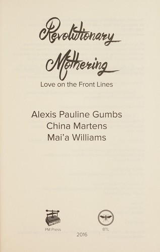 Mai'a Williams, Alexis Pauline Gumbs, China Martens: Revolutionary mothering (2016)