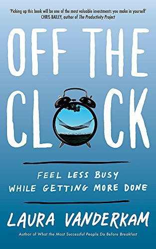 Laura Vanderkam: Off The Clock (Paperback, Piatkus)