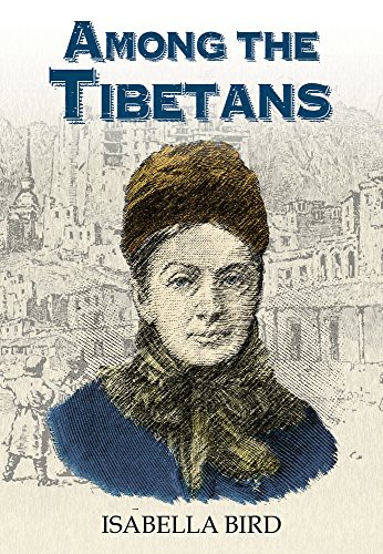 Isabella L. Bird, Graham Earnshaw: Among the Tibetans (Paperback, Earnshaw Books)