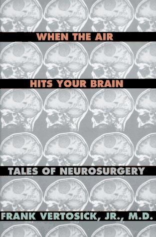 Frank T. Vertosick: When the air hits your brain (1996, W.W. Norton)