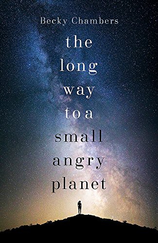 Becky Chambers: The Long Way to a Small, Angry Planet (Hardcover, 2015, Hodder & Stoughton Ltd)