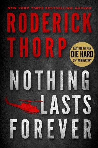 Roderick Thorp: Nothing Lasts Forever (Paperback, 2012, Graymalkin Media)