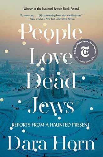 Dara Horn: People Love Dead Jews (2022, Norton & Company Limited, W. W., W. W. Norton & Company)