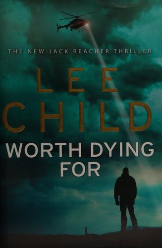 Lee Child: Worth Dying For (2010, Bantam Press)