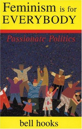 bell hooks: Feminism Is for Everybody: Passionate Politics. (Paperback, 2000, South End Press)