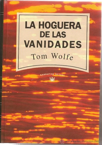 Tom Wolfe: La hoguera de las vanidades (Hardcover, 1992, RBA Editores)