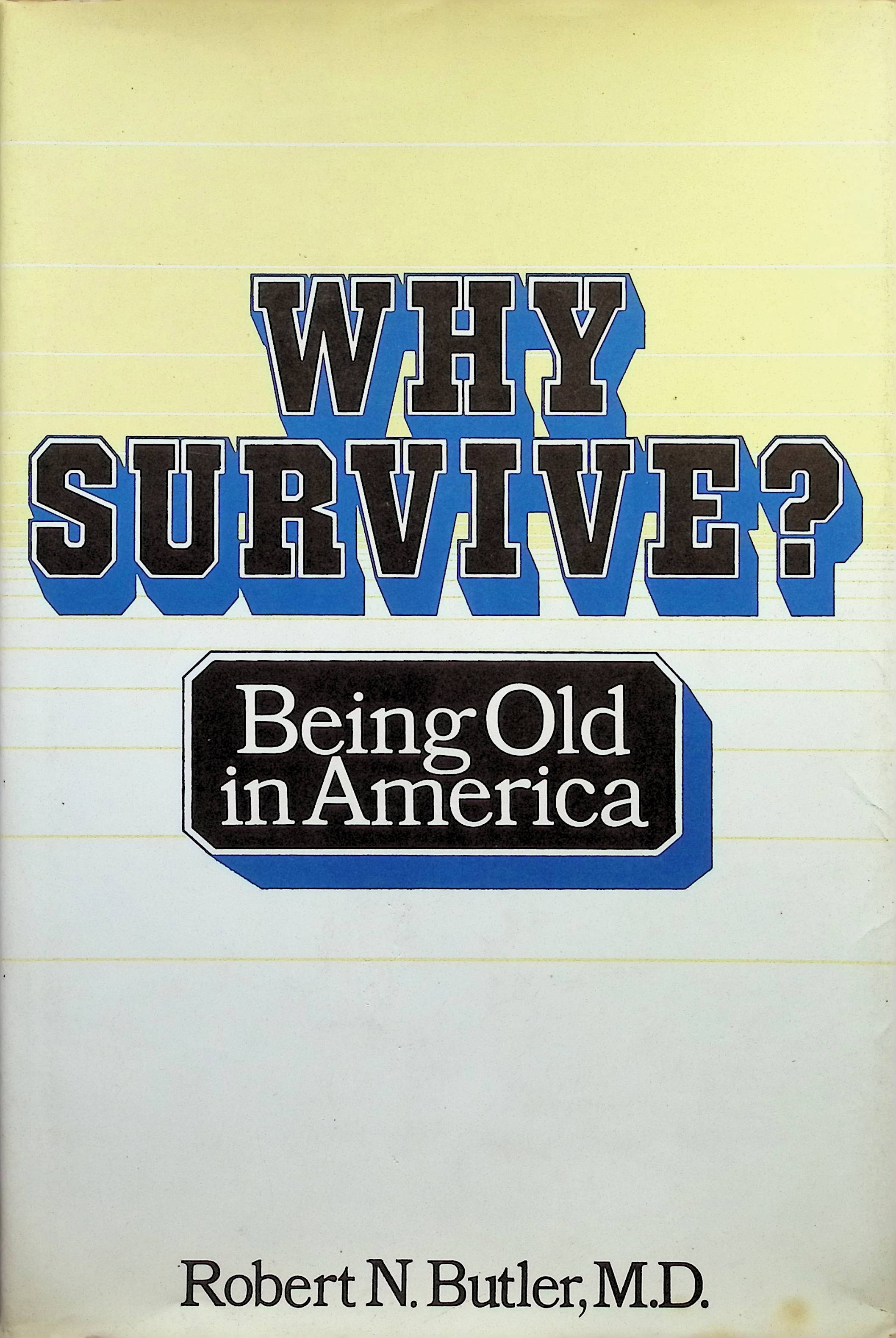 Robert N. Butler: Why Survive? (Hardcover, 1975, Harper & Row)