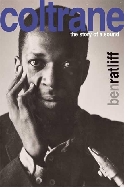 Ben Ratliff: Coltrane (Hardcover, 2007, Farrar, Straus and Giroux)