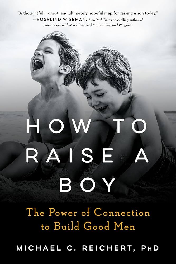 Michael C. Reichert: How To Raise A Boy (Hardcover, 2019, TarcherPerigee)