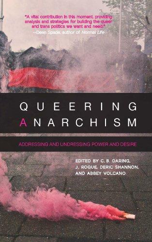 J. Rogue, Deric Shannon, Abbey Volcano, C. B. Daring: Queering Anarchism (Paperback, 2012, AK Press)