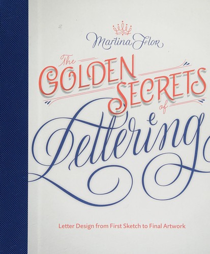 Martina Flor: The golden secrets of lettering (2017, Princeton Architectural Press)