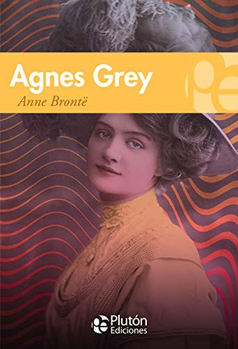 Benjamin Briggent, Anne Brontë: Agnes Grey (Paperback, 2018, Plutón Ediciones)