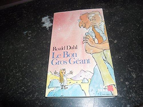 Roald Dahl: Le Bon gros géant : le B.G.G. (French language, 1985, Éditions Gallimard)