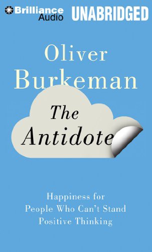 Oliver Burkeman: The Antidote (AudiobookFormat, Brilliance Audio)